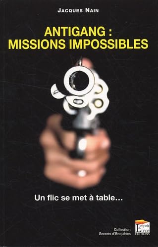 ANTIGANG, MISSIONS IMPOSSIBLES : UN FLIC SE MET A TABLE...: Un flic se met à table... Social Sciences