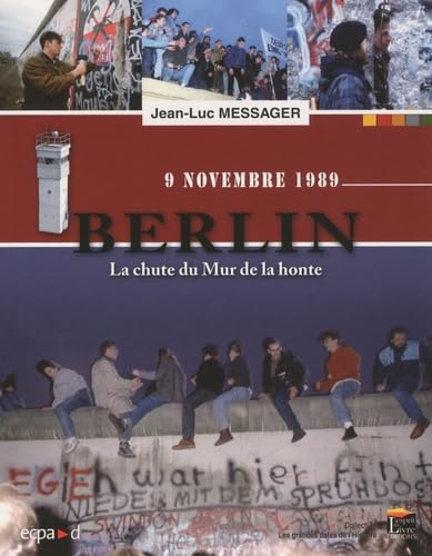 Berlin, la chute du mur de la honte: 9 Novembre 1989 book
