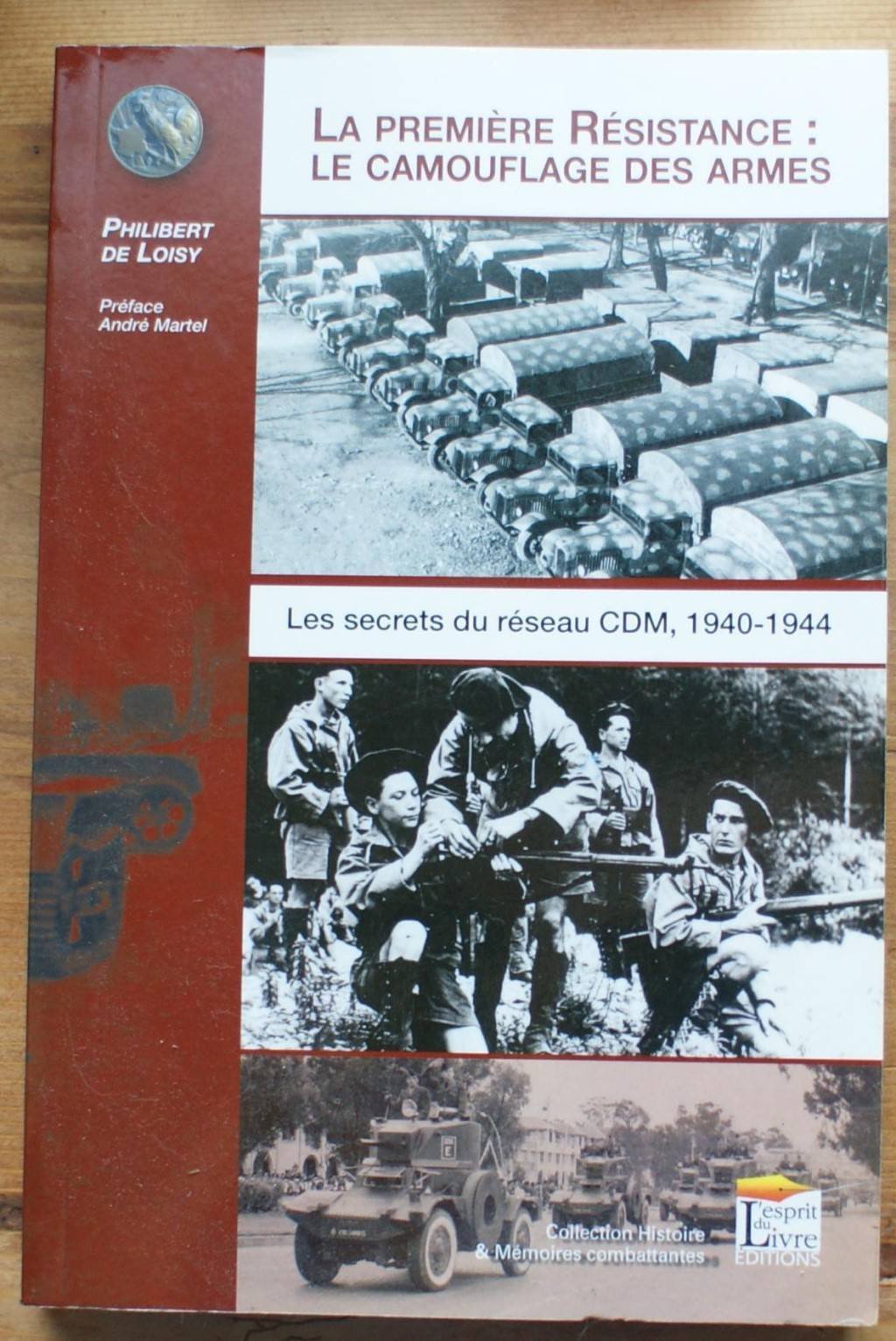 La première résistance, le camouflage des armes : les secrets du réseau CDM, 1940-1944: Les secrets du réseau CDM, 1940-1944 French history
