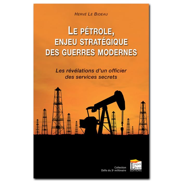 Le pétrole enjeu stratégique des guerres modernes: Les révélations d'un officier des services secrets book
