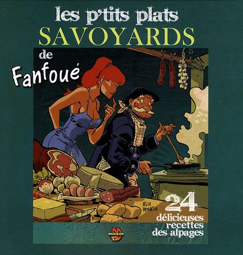 Les p'tits plats savoyards de Fanfoué: 24 délicieuses recettes des alpages Books