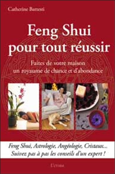 Feng shui pour tout réussir : faites de votre maison un royaume de chance et d'abondance Books