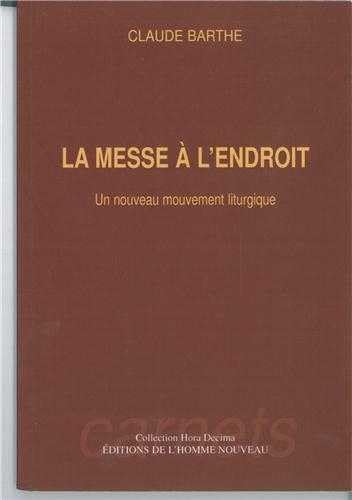 La messe à l'endroit : Un nouveau mouvement liturgique book