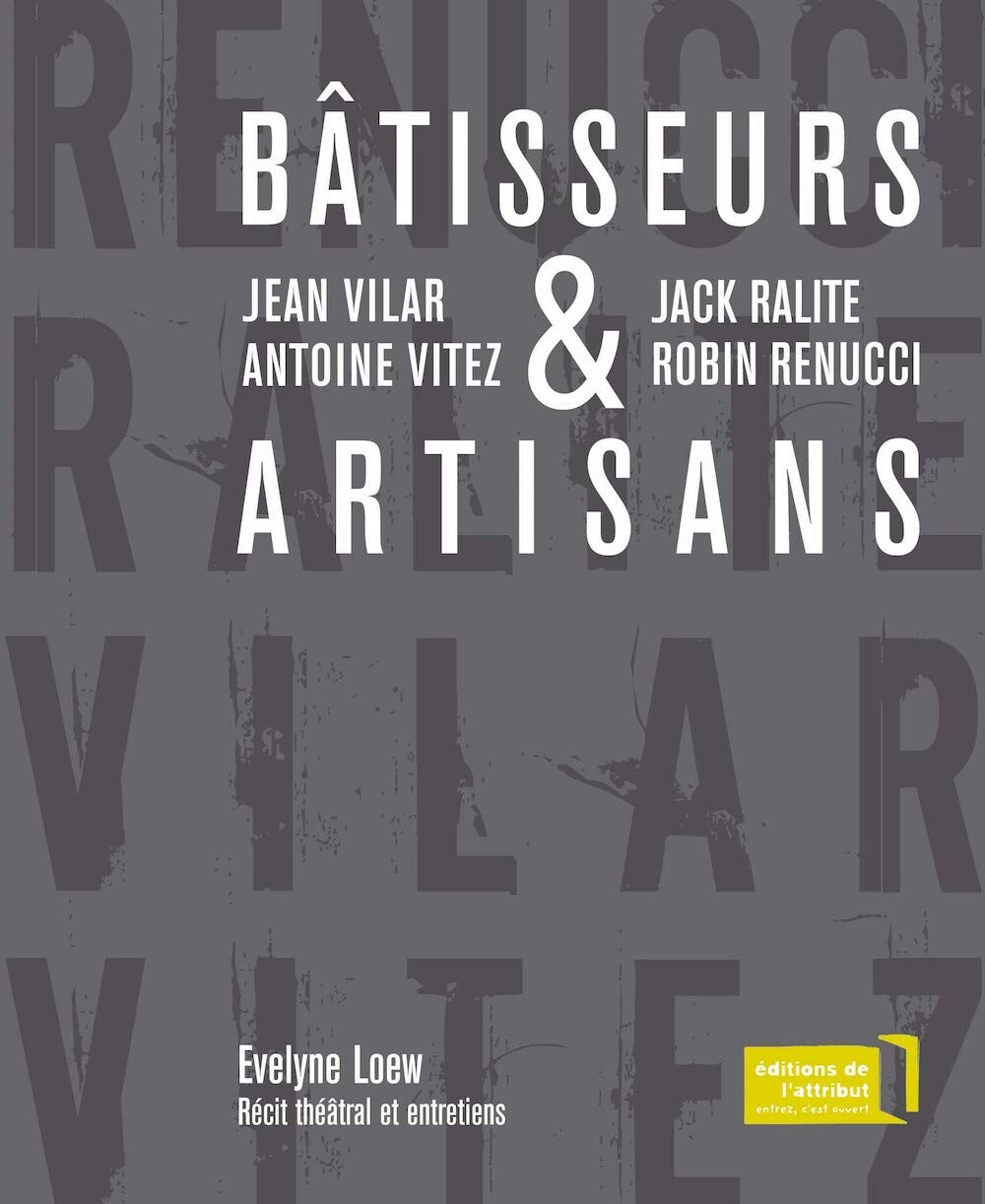 Bâtisseurs & artisans : Jean Vilar et Antoine Vitez, Jack Ralite et Robin Renucci Essays & Short Stories