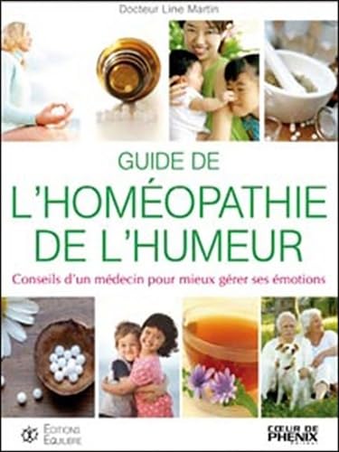 Guide de l'homéopathie de l'humeur: Conseils d'un médecin pour mieux gérer ses émotions Books