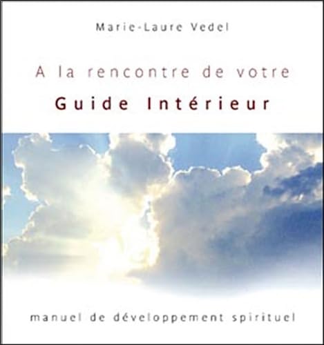 A la rencontre de votre Guide Intérieur : Manuel de développement spirituel Books
