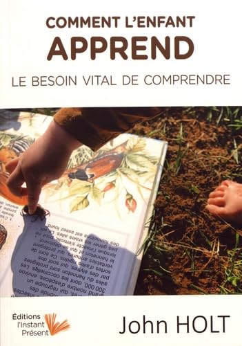 Comment l'enfant apprend: Le besoin vital de comprendre Parents & Children