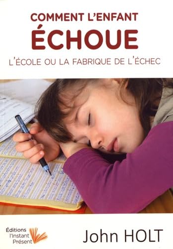 Comment l'enfant échoue: L'école ou la fabrique de l'échec Parents & Children