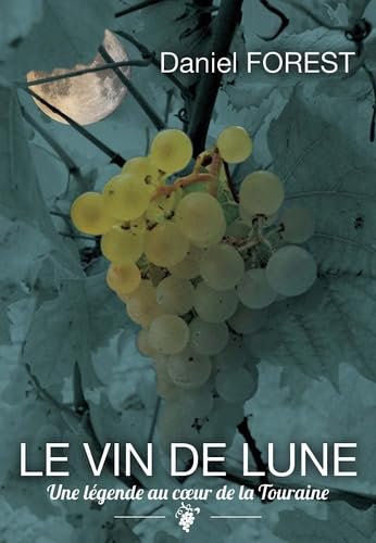Le vin de lune - une légende au coeur de la Touraine Books