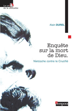 Enquête sur la mort de Dieu : Nietzsche contre le Crucifié book