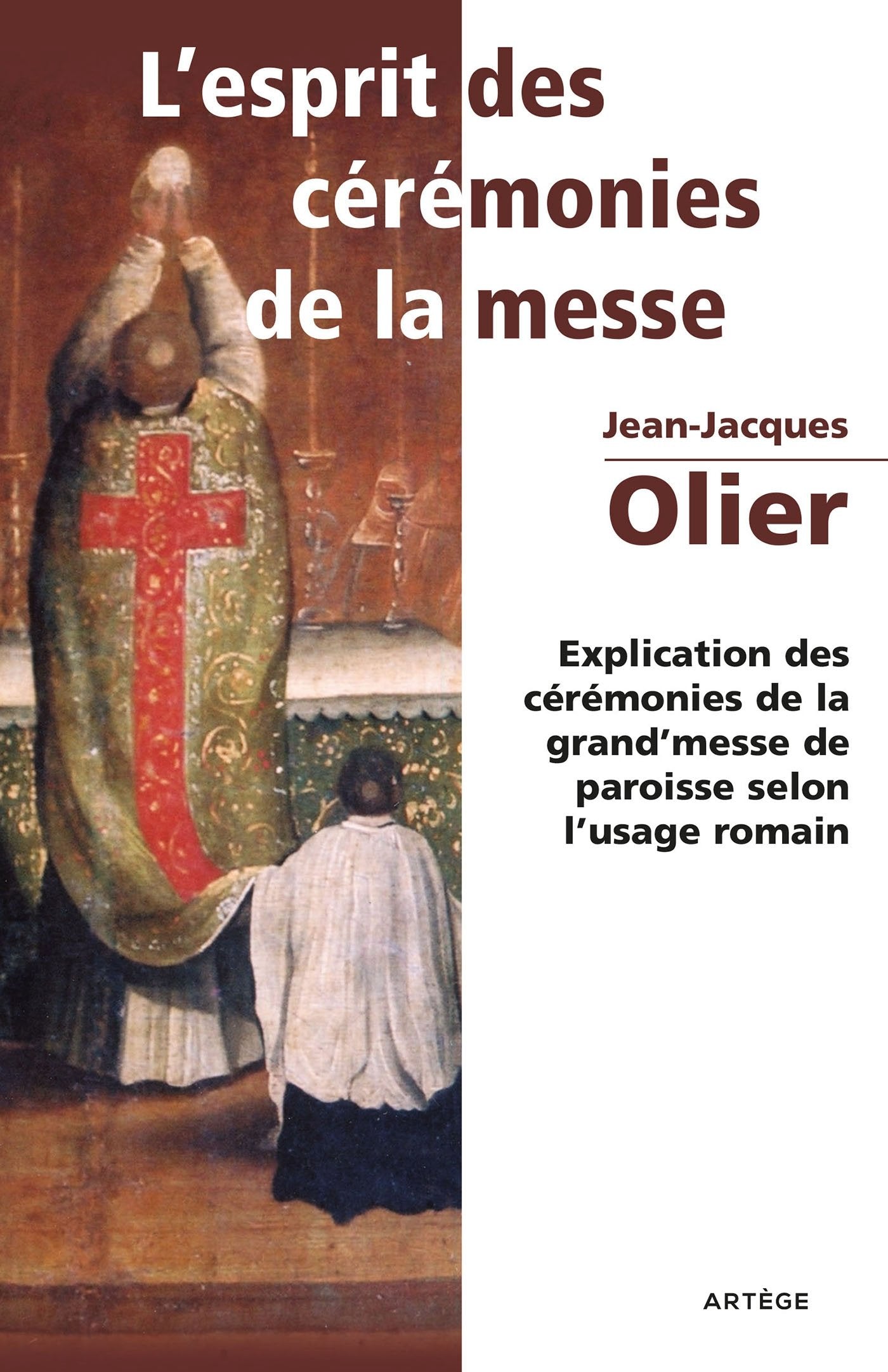 L'Esprit des Cérémonies de la Messe: Explication des cérémonies de la grand'messe de paroisse selon l'usage romain Religion & Esotericism