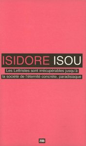 Les lettristes sont irrécupérables jusqu'à la société de l'éternité concrète, paradisiaque book
