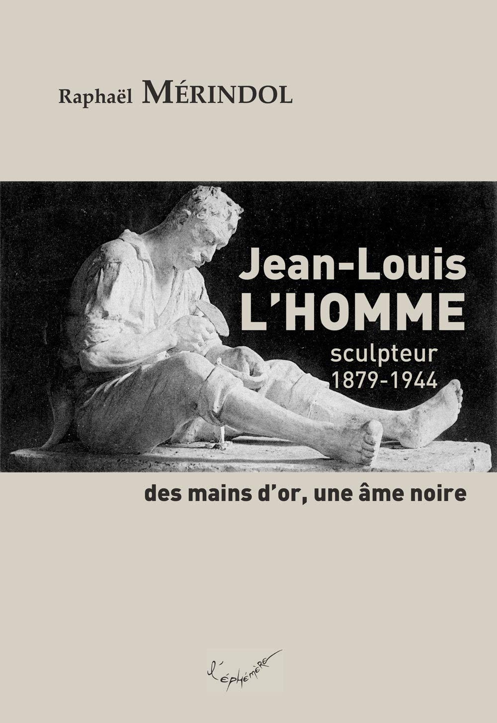 Jean-Louis L'Homme, sculpteur (1879-1944). Des mains d'or, une âme noire book