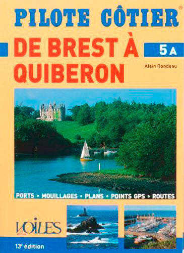 Brest-Quiberon : ports, mouillages, plans, points GPS, routes book