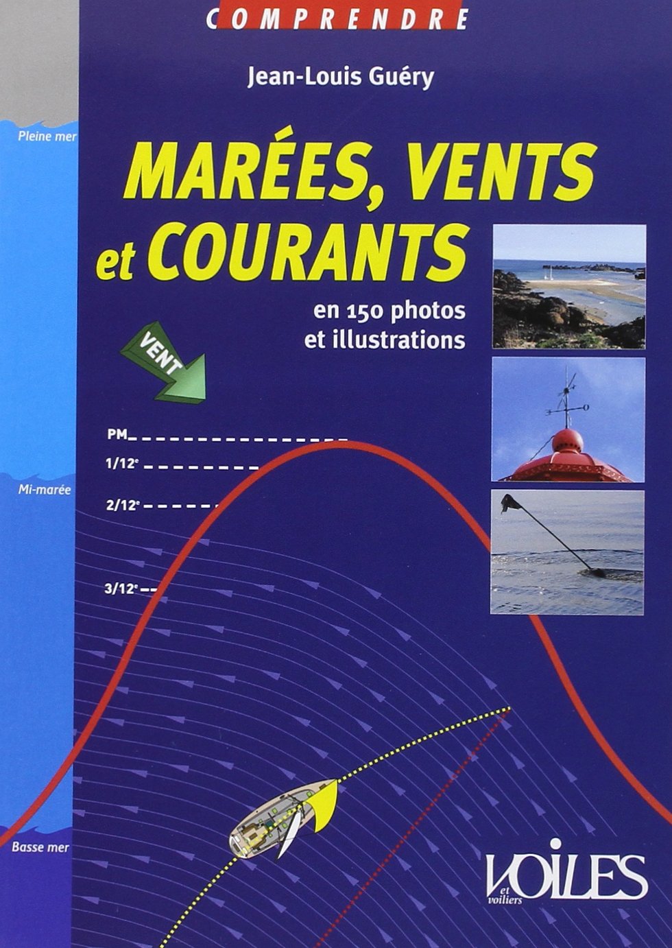 Comprendre Marees, Vents Et Courants: En 150 photos et illustrations Leisure & Fun