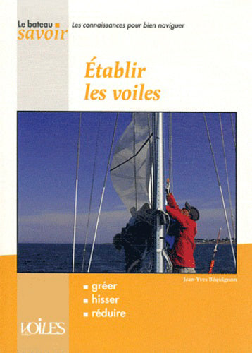 Etablir les voiles : gréer, hisser, réduire book