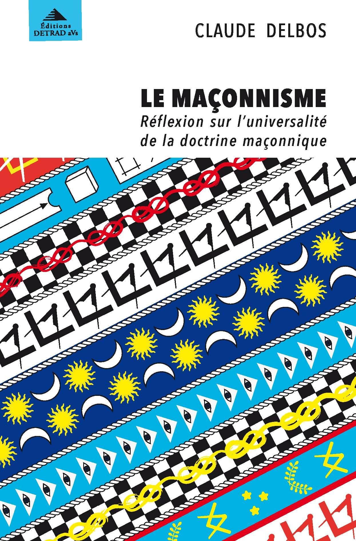 le maçonnisme: Réflexion sur l'universalité de la doctrine maçonnique Books