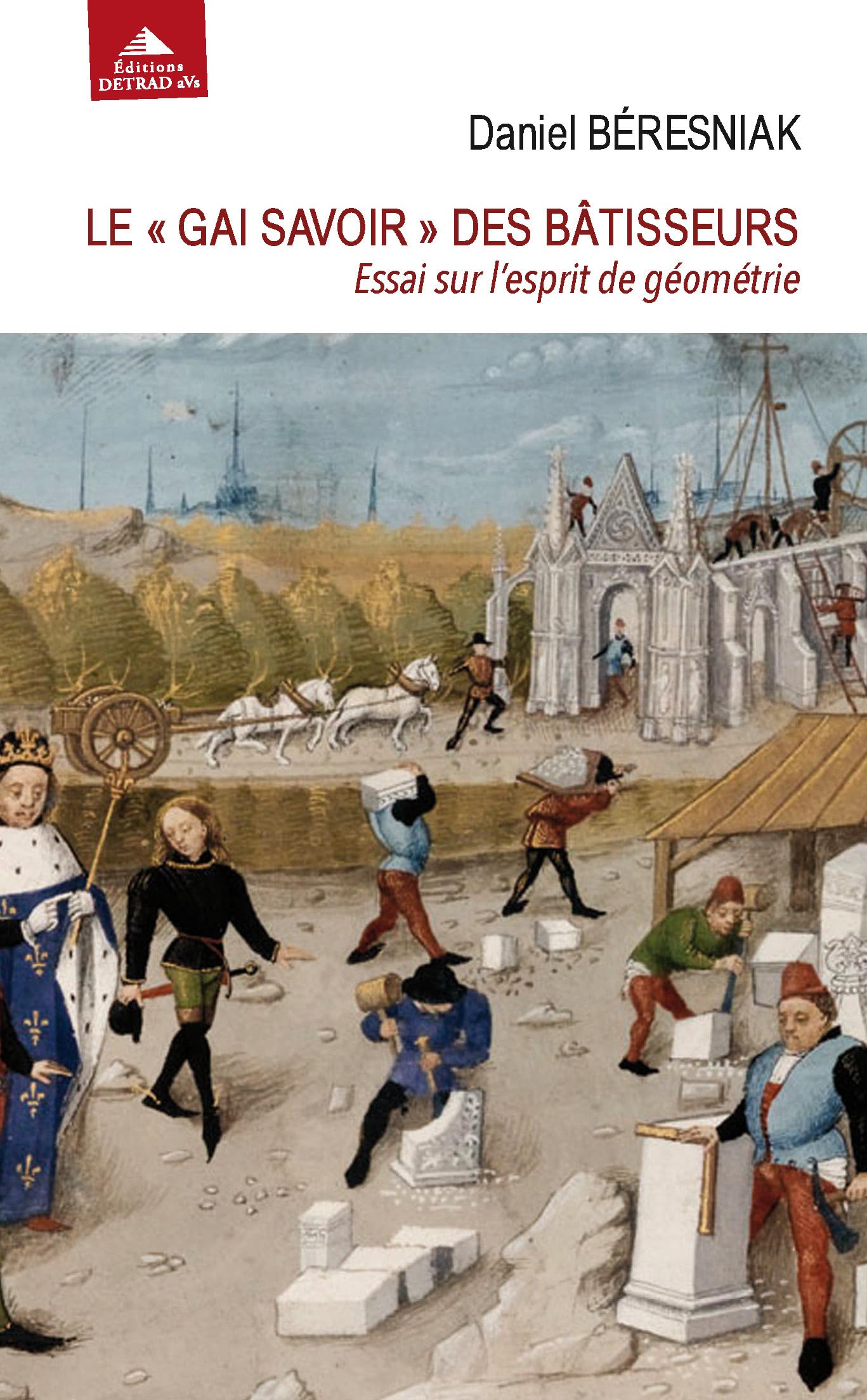 Le "gai savoir" des bâtisseurs: Essai sur l'esprit de géométrie book