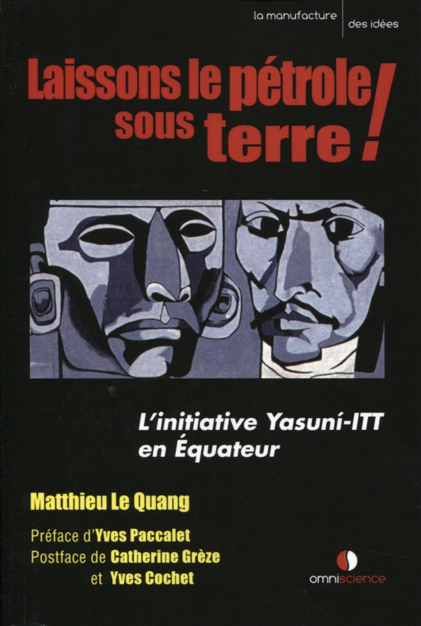 Laissons le pétrole sous terre !: L'initiative Yasuni-ITT en Equateur (préfacé par Yves Paccalet). Essays & Short Stories