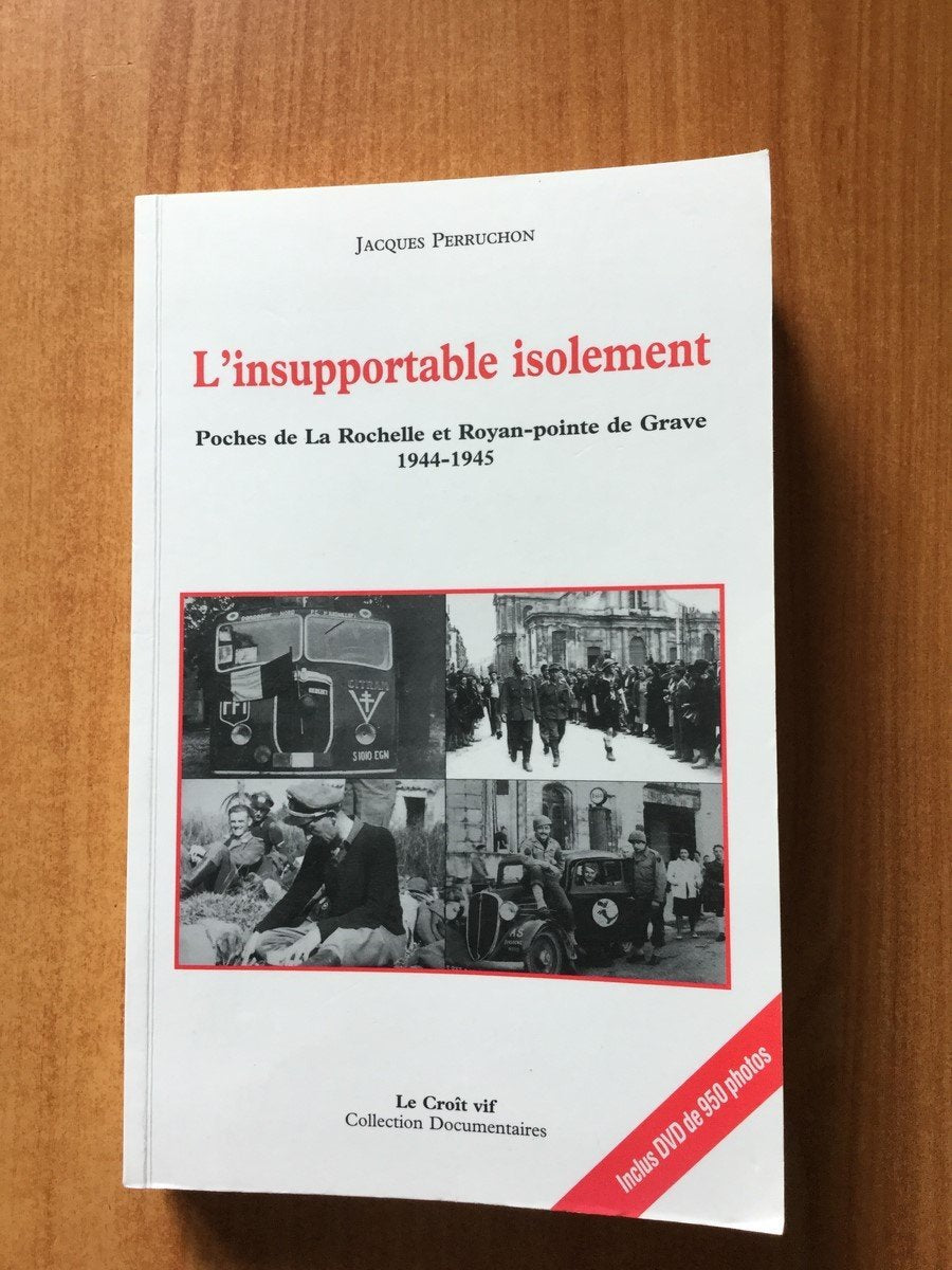 L'insupportable isolement: Poches de La Rochelle et Royan-pointe de Grave (1944-1945) Books