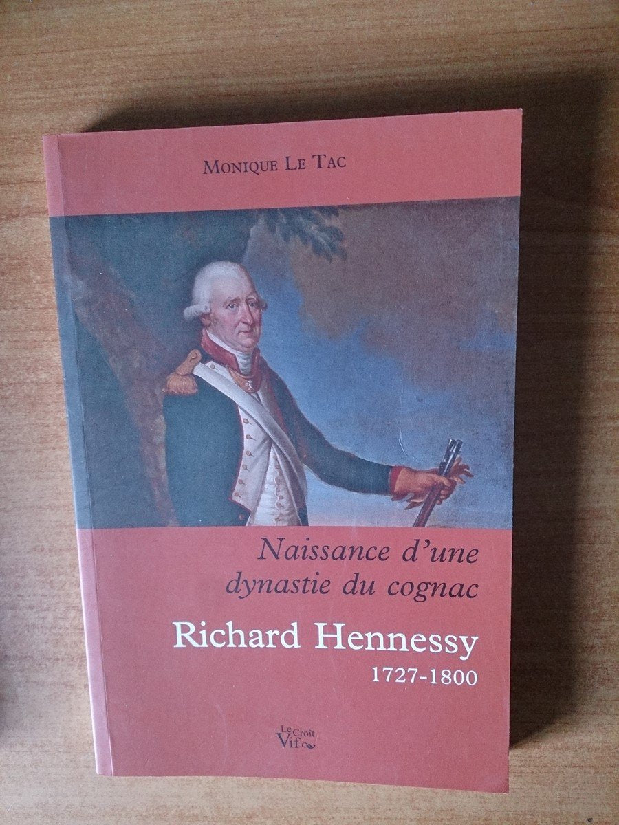 La naissance d'une dynastie du cognac Richard Hennessy 1727 - 1800 Books