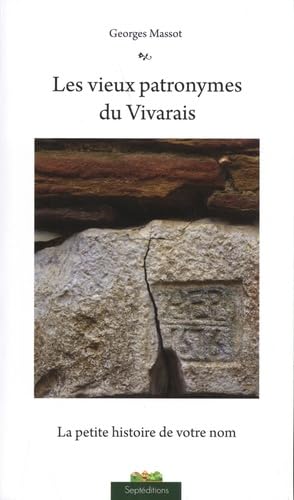 Les vieux patronymes du Vivarais: La petite histoire de votre nom book