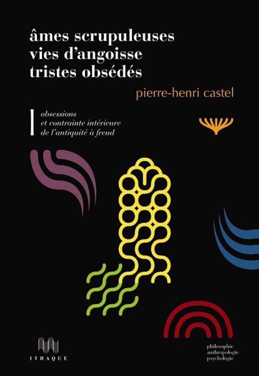 Âmes scrupuleuses, vies d'angoisse, tristes obsédés: Volume 1, Ames scrupuleuses, vies d'angoisse, tristes obsédés Books