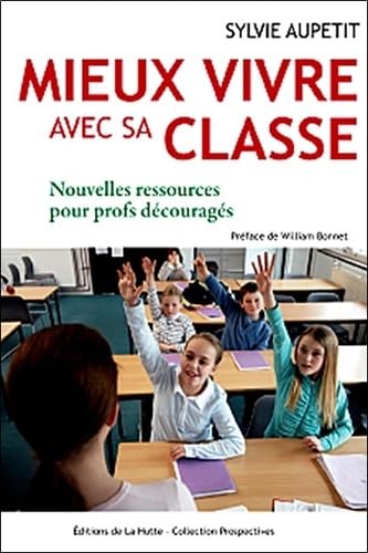 Mieux vivre avec sa classe: Nouvelles ressources pour profs découragés book