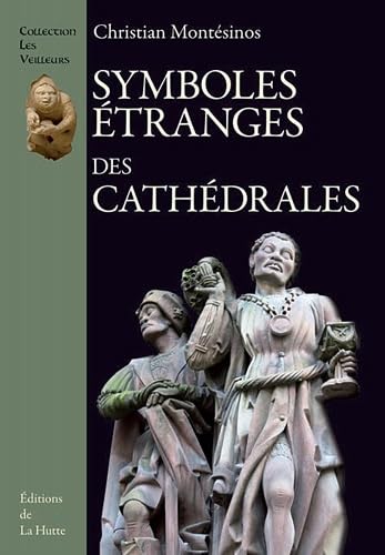 Symboles étranges des cathédrales: Basiliques et églises de la France médiévale Books