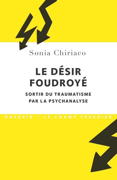 Le désir foudroyé : sortir du traumatisme par la psychanalyse book