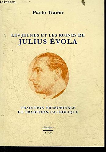 Les jeunes et les ruines de Julius Evola, tradition primordiale et tradition catholique Books