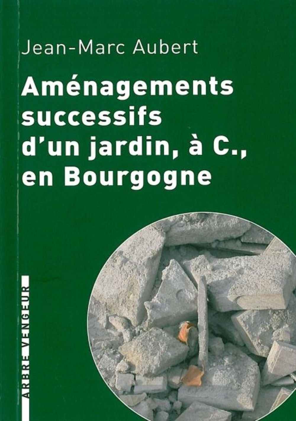 Aménagements successifs d'un jardin, à C., en Bourgogne book