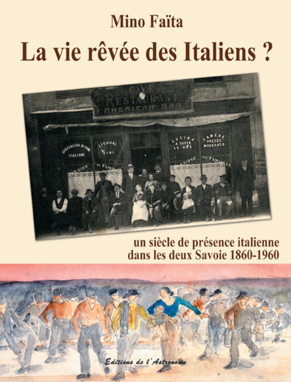 La vie rêvée des Italiens ? : Un siècle de présence italienne dans les deux Savoie 1860-1960 book