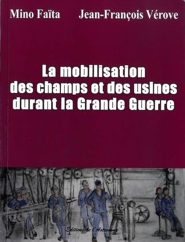 La mobilisation des champs et des usines durant la Grande Guerre book