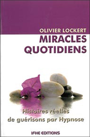 Miracles quotidiens : histoires réelles de guérisons par hypnose book