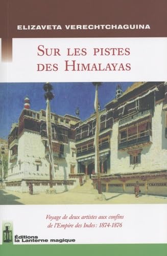 Sur les pistes des Himalayas: Voyage de deux artistes aux confins de l'Empire des Indes : 1874-1876 book