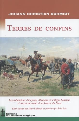 TERRES DE CONFINS: Les tribulations d'un jeune Allemand en Pologne-Lituanie et en Russie au temps de la Guerre du Nord Leisure, Home & Garden