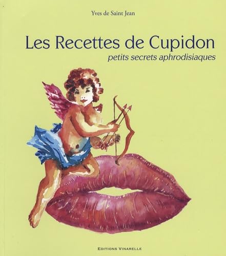 Les Recettes de Cupidon: Petits secrets aphrodisiaques Books