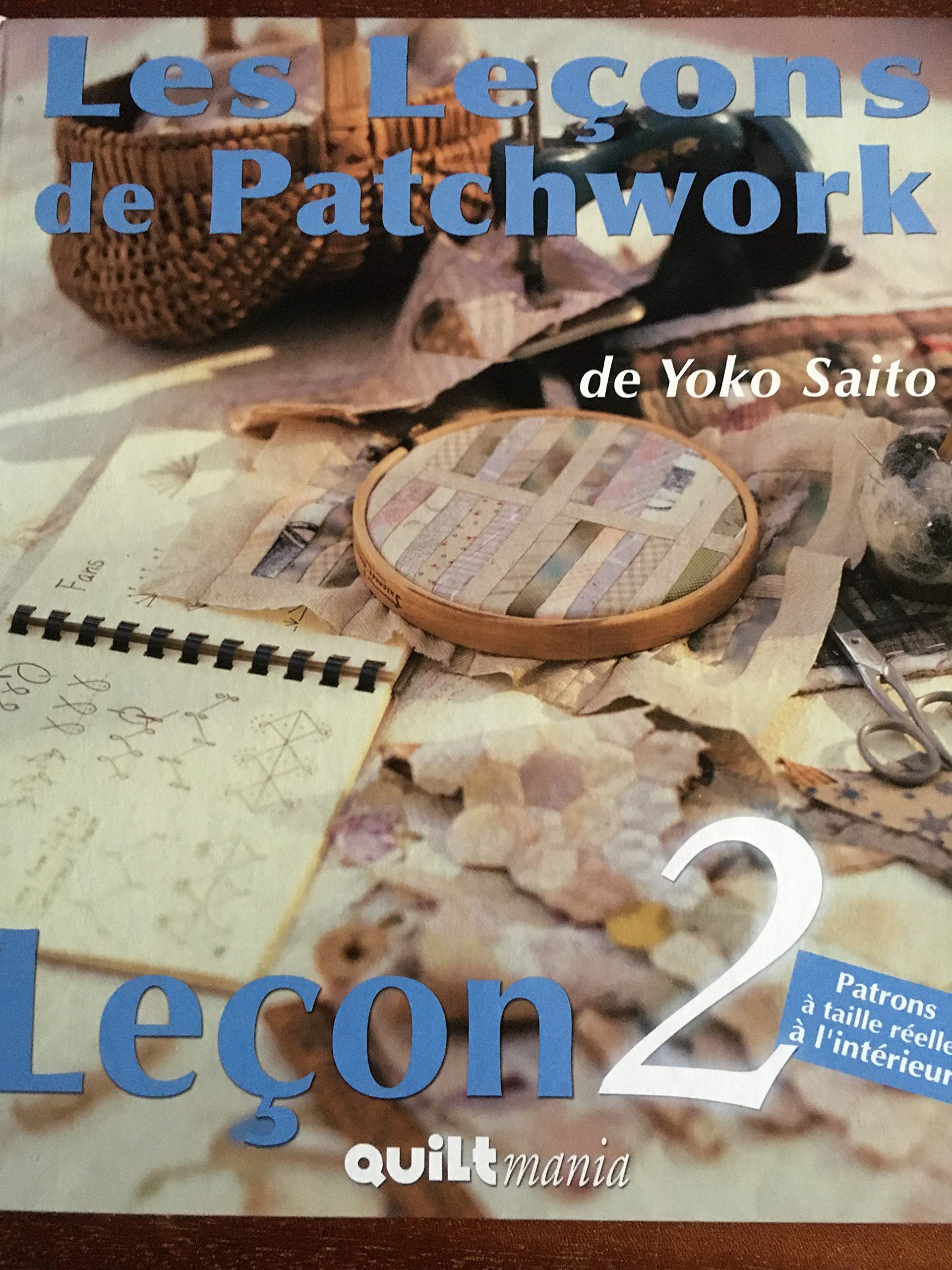 Les Leçons de Patchwork de Yoko Saito - Leçon 2 - CD et Patrons à taille réelle Yoko Saito Yoko Saito book