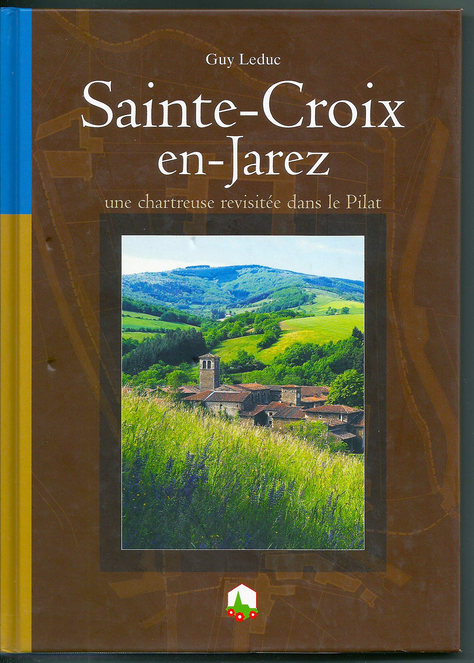 Sainte-Croix-en-Jarez : Une chartreuse revisitée dans le Pilat book