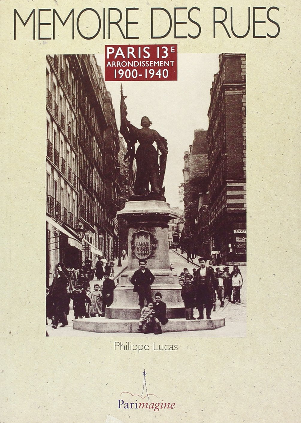 Mémoire des Rues Paris 13e Arrondissement 1900-1940 book