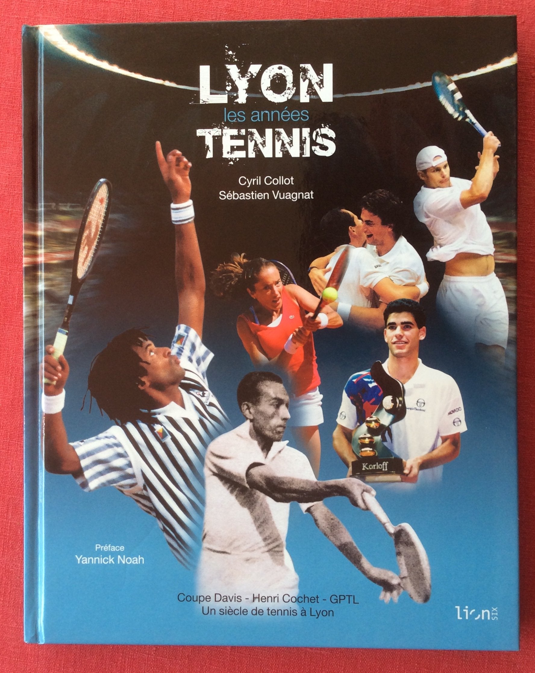 Lyon Les années Tennis: Coupe Davis-Henri Cochet-Grand Prix de Tennis de Lyon Un siècle de tennis à Lyon Health, Nutrition & Fitness