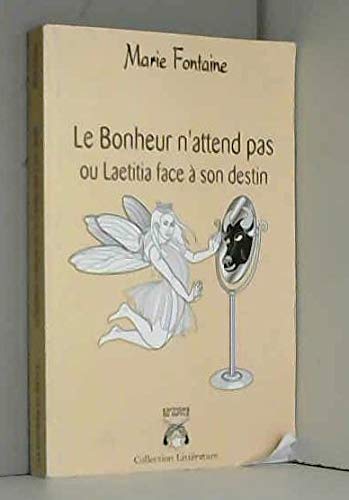 Le Bonheur N'Attend Pas Ou Laetitia Face a Son Destin book