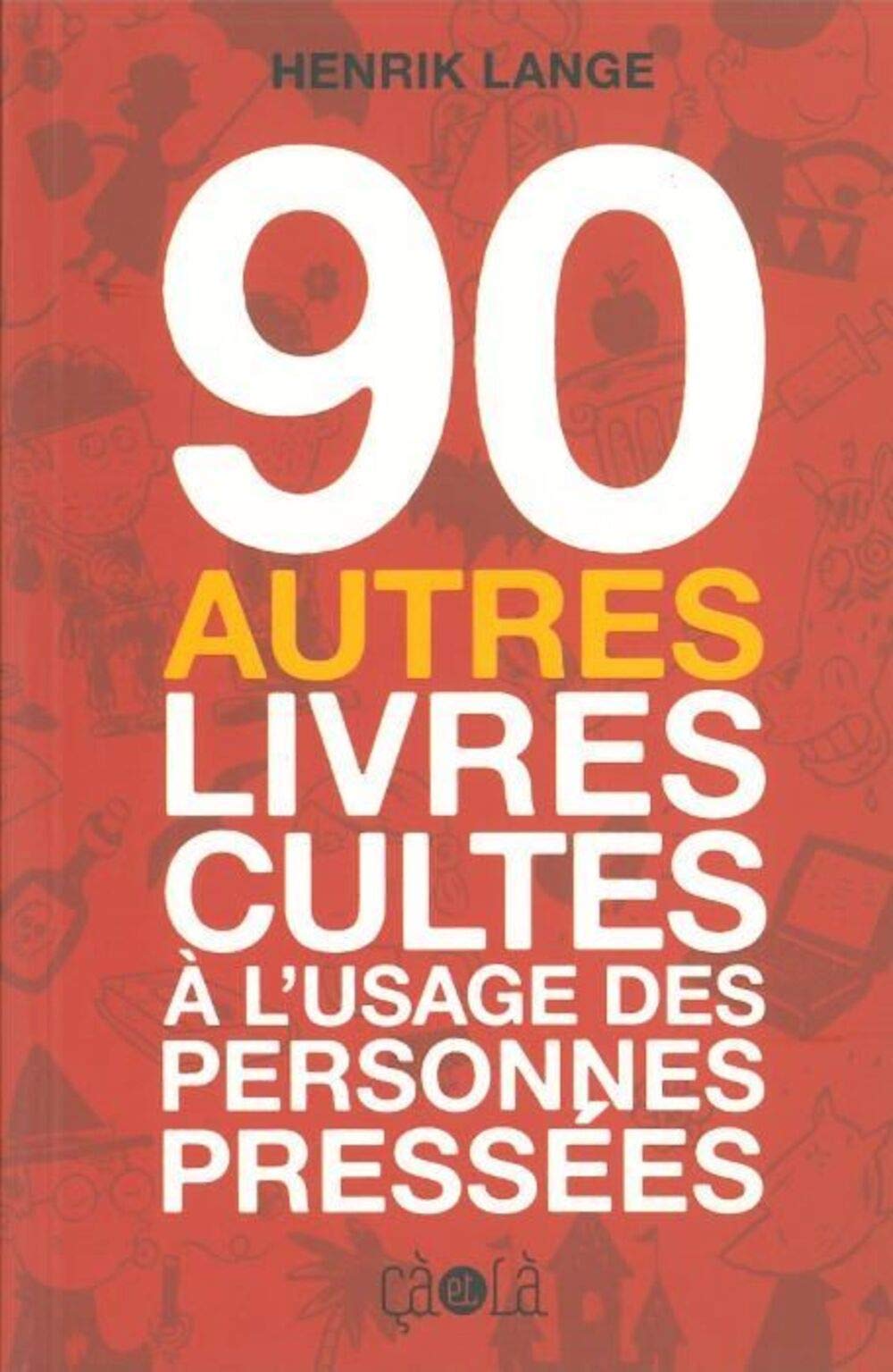 90 autres livres cultes à l'usage des personnes pressées Humour & Satire