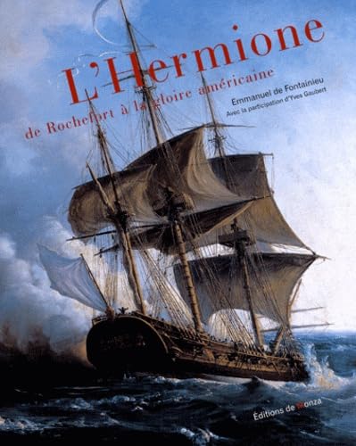 L'Hermione, de Rochefort à la gloire américaine Leisure, Home & Garden