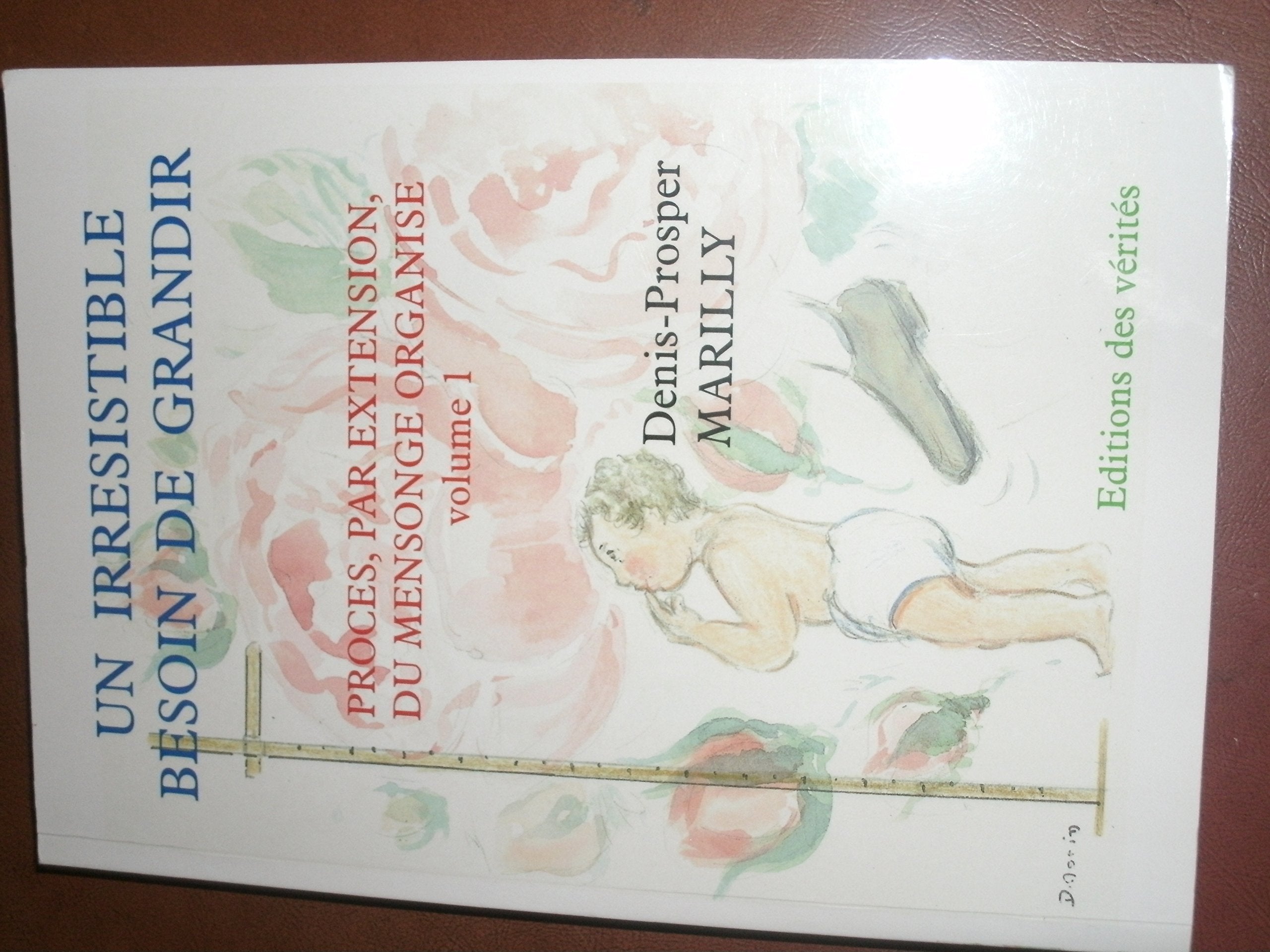 Un irrésistible besoin de grandir : procès, par extension, du mensonge organisé book