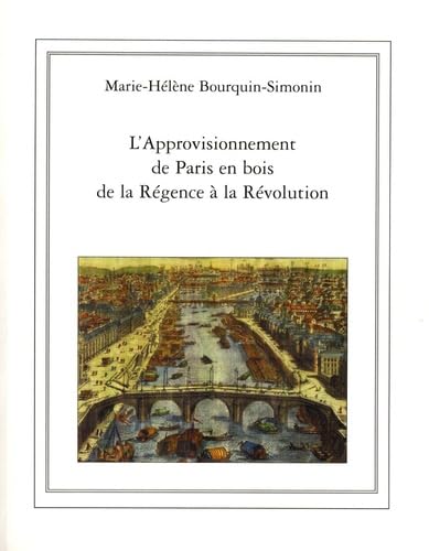 L'approvisionnement de Paris en bois de la Régence à la Révolution (1715-1789) Books