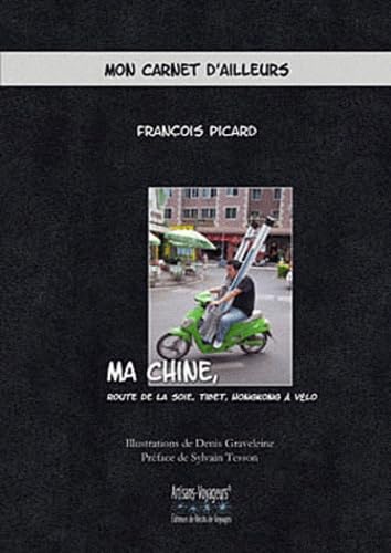 Ma Chine : Route de la soie, Tibet, Hongkong à vélo book