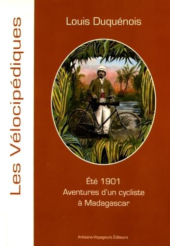 Eté 1901 : Aventure d'un cycliste à Madagascar book
