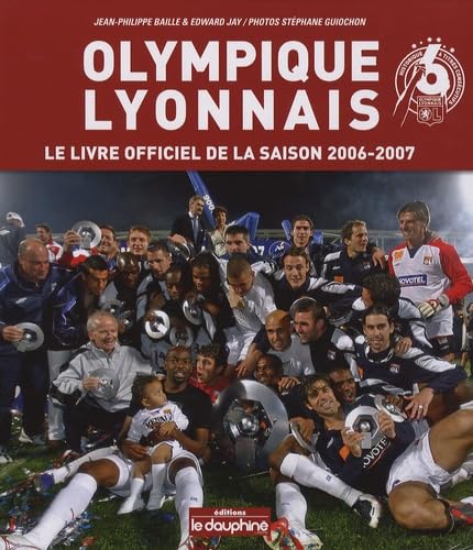 Olympique Lyonnais: Le livre officiel de la saison 2006-2007 Leisure & Fun